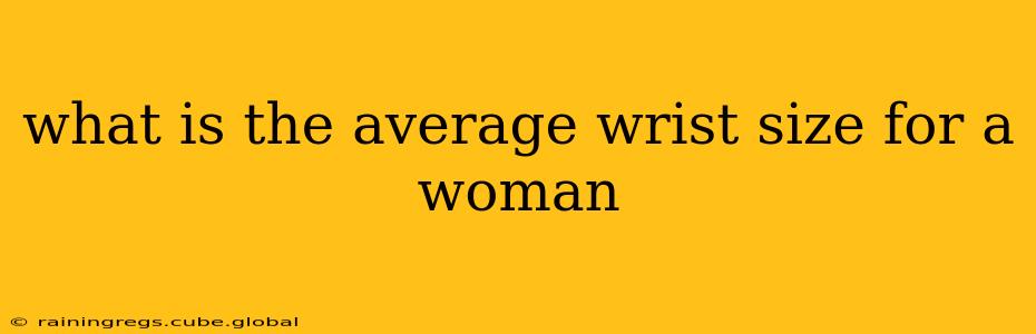 what is the average wrist size for a woman