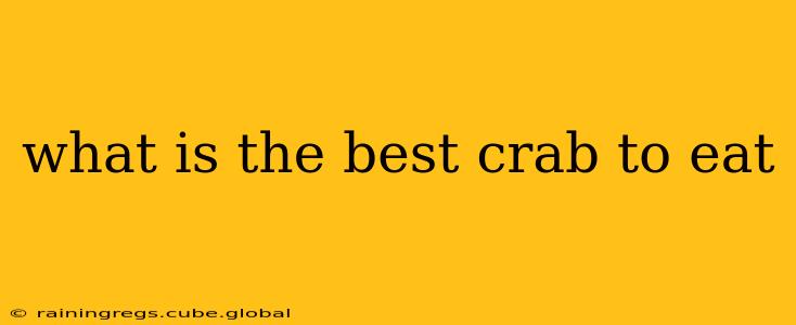 what is the best crab to eat