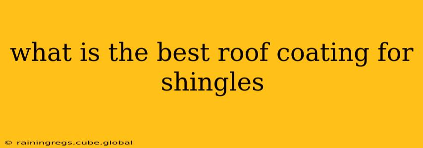 what is the best roof coating for shingles