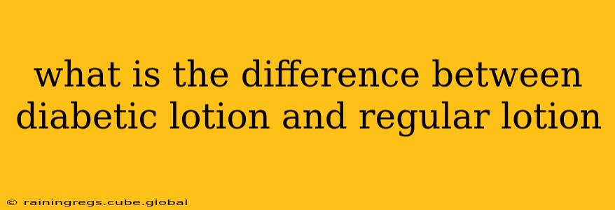 what is the difference between diabetic lotion and regular lotion