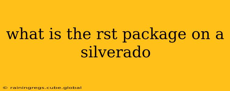 what is the rst package on a silverado