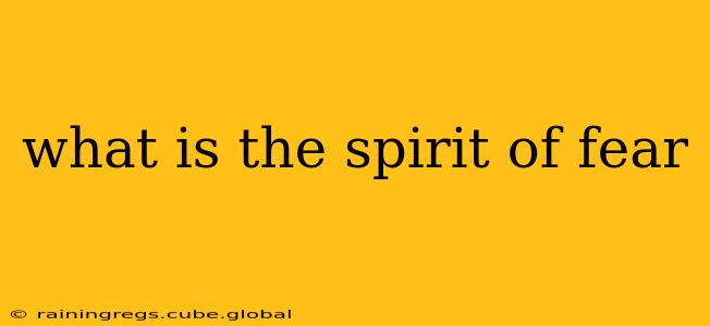what is the spirit of fear