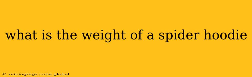 what is the weight of a spider hoodie
