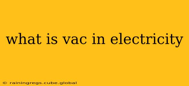 what is vac in electricity