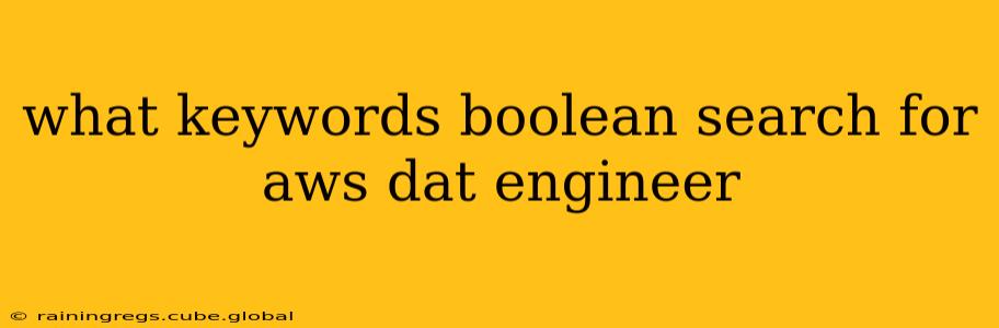 what keywords boolean search for aws dat engineer