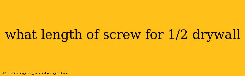 what length of screw for 1/2 drywall