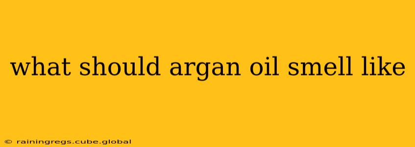 what should argan oil smell like
