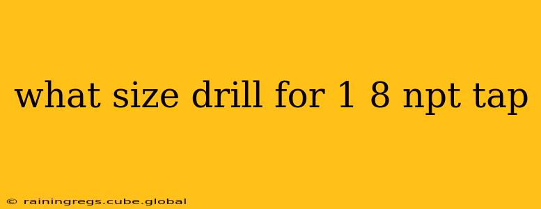what size drill for 1 8 npt tap