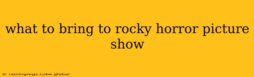 what to bring to rocky horror picture show