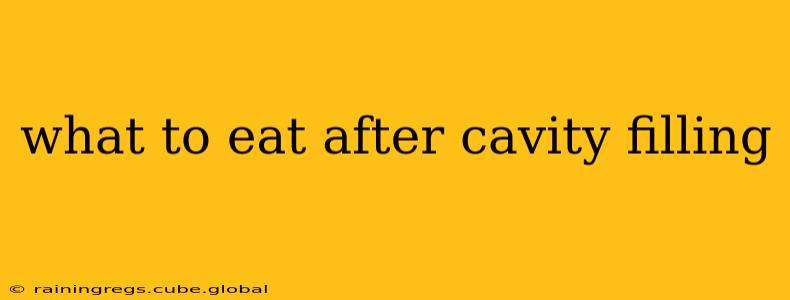 what to eat after cavity filling