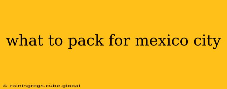 what to pack for mexico city