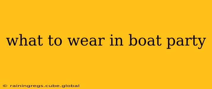 what to wear in boat party