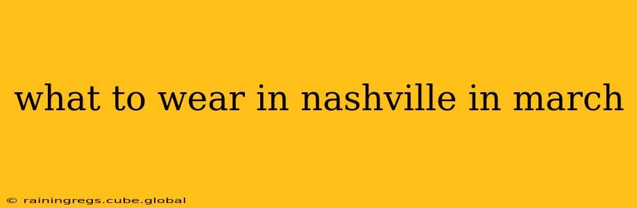 what to wear in nashville in march