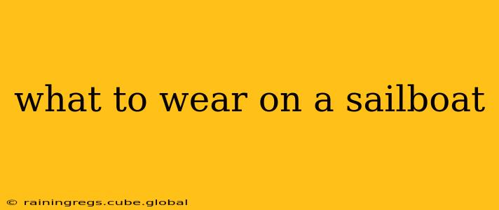 what to wear on a sailboat