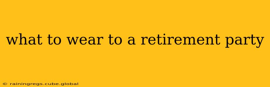 what to wear to a retirement party
