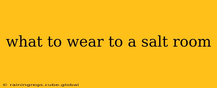 what to wear to a salt room
