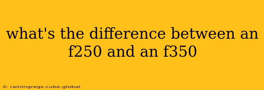 what's the difference between an f250 and an f350