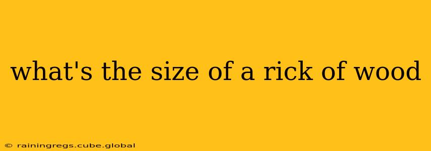 what's the size of a rick of wood
