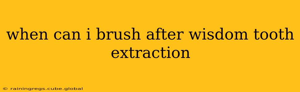 when can i brush after wisdom tooth extraction