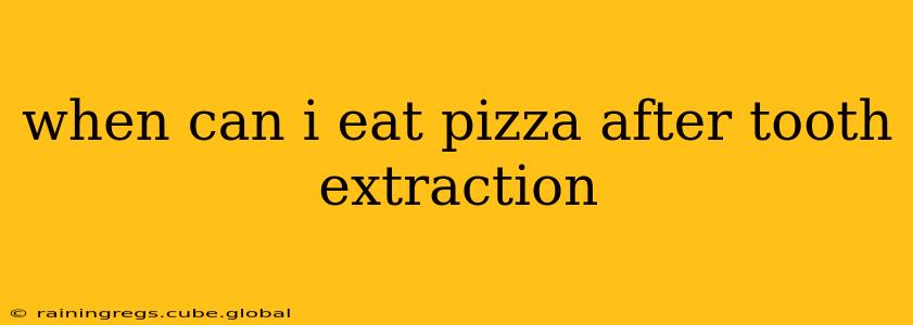 when can i eat pizza after tooth extraction