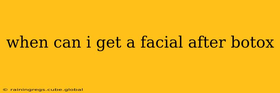 when can i get a facial after botox
