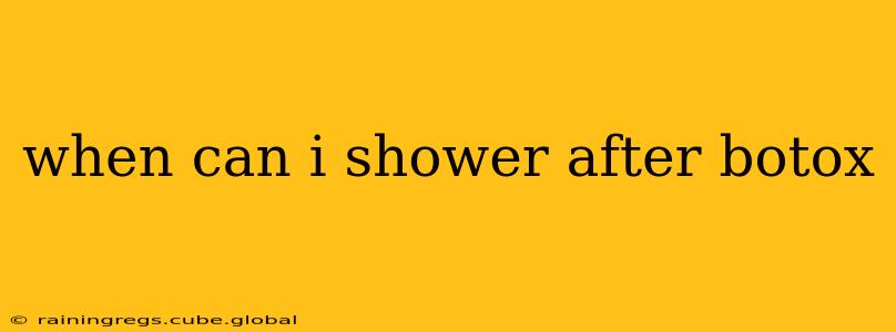 when can i shower after botox