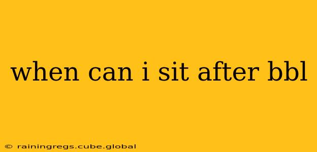 when can i sit after bbl