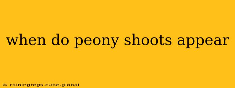 when do peony shoots appear