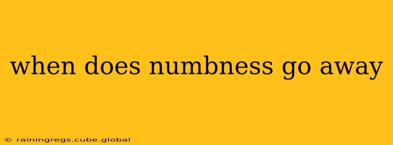 when does numbness go away
