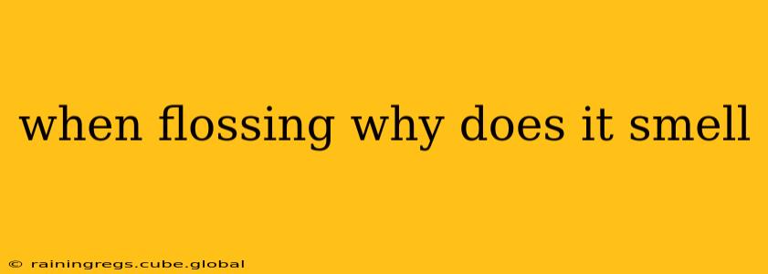 when flossing why does it smell