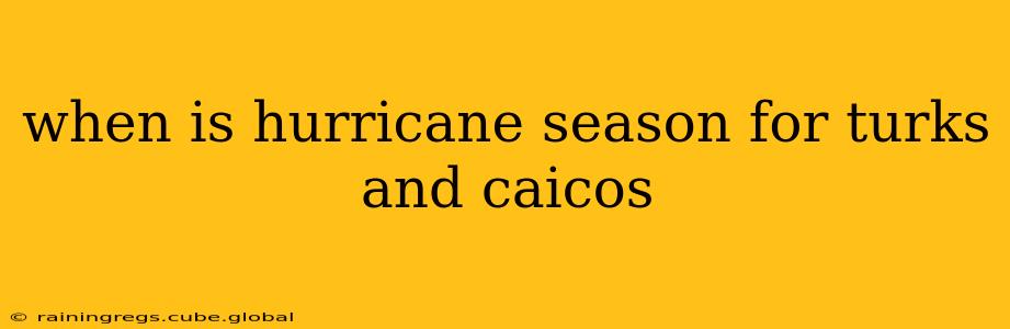 when is hurricane season for turks and caicos