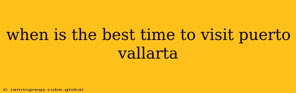 when is the best time to visit puerto vallarta