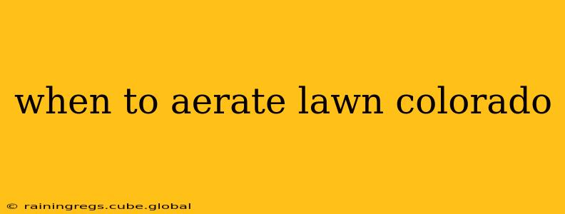 when to aerate lawn colorado