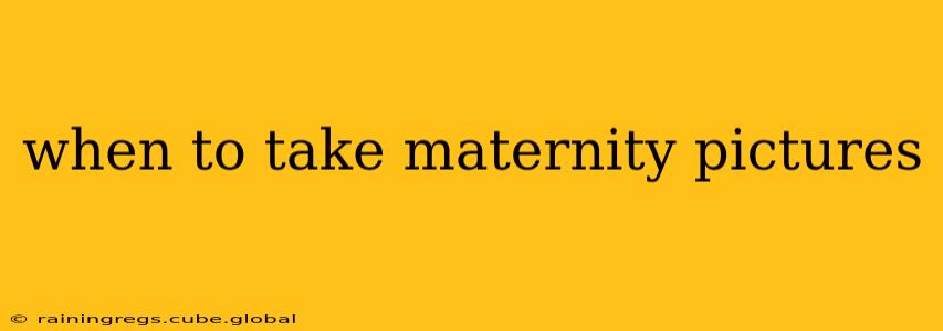 when to take maternity pictures