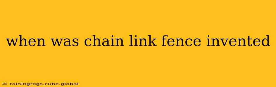 when was chain link fence invented