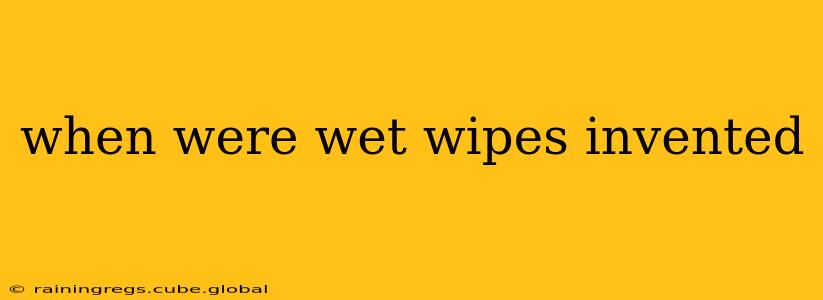 when were wet wipes invented