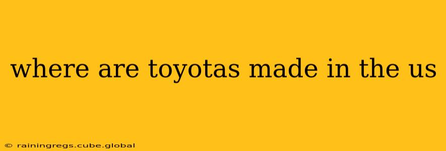 where are toyotas made in the us
