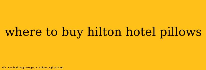 where to buy hilton hotel pillows