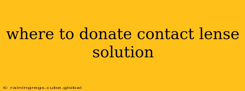 where to donate contact lense solution