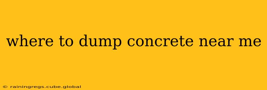 where to dump concrete near me