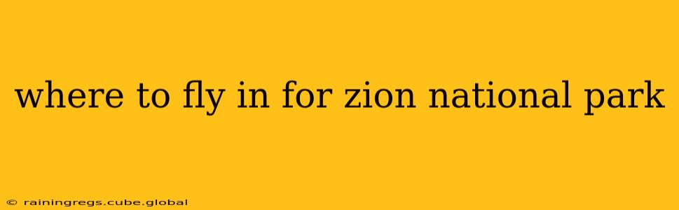 where to fly in for zion national park