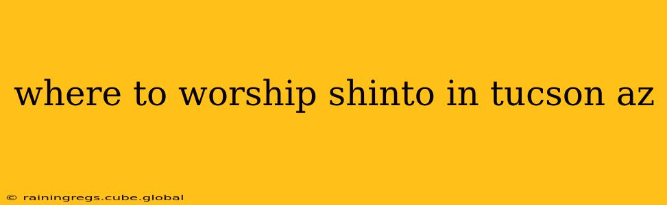 where to worship shinto in tucson az