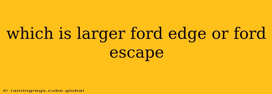 which is larger ford edge or ford escape