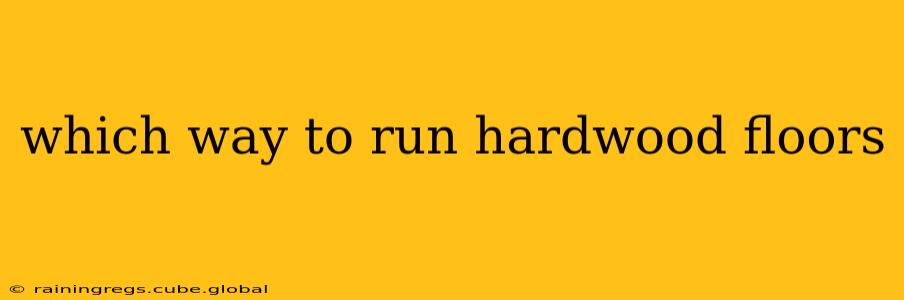which way to run hardwood floors