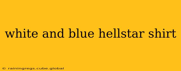 white and blue hellstar shirt