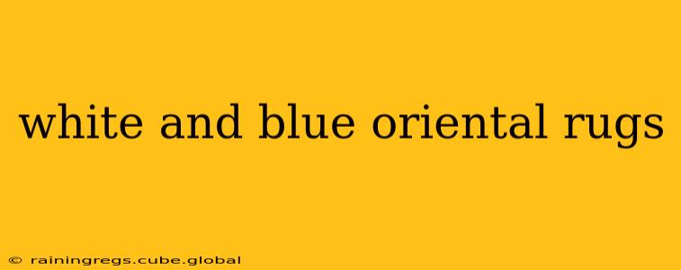 white and blue oriental rugs