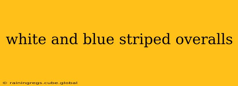 white and blue striped overalls