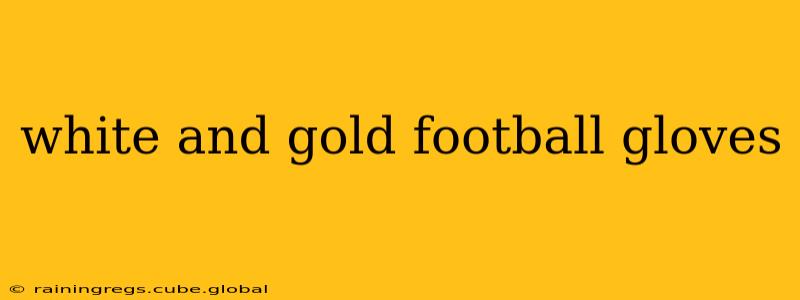 white and gold football gloves
