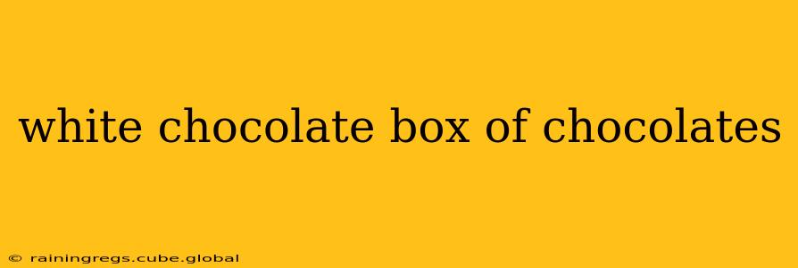 white chocolate box of chocolates