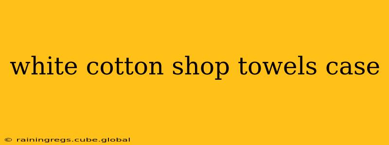 white cotton shop towels case